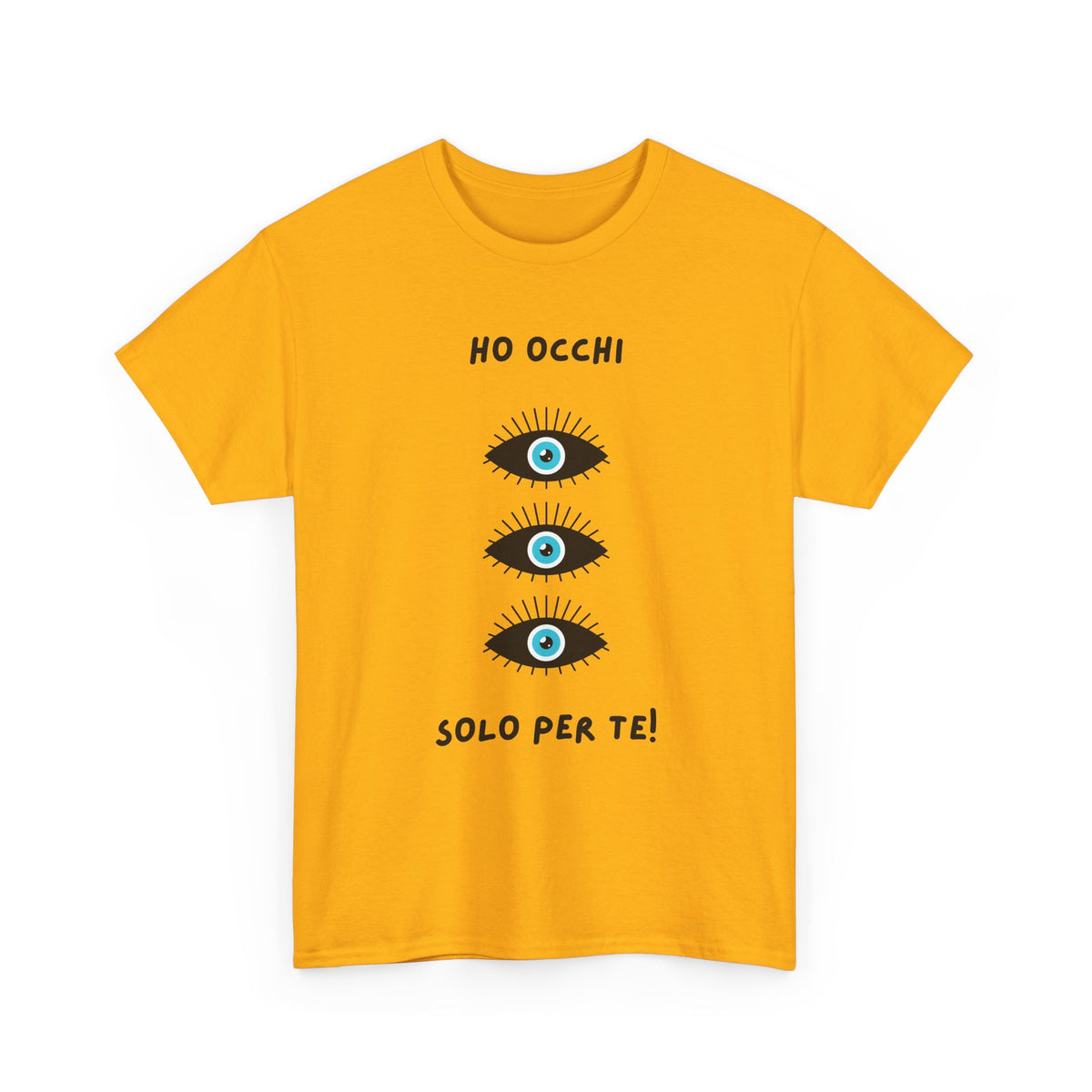 Unisex Tee "ho occhi solo per te"